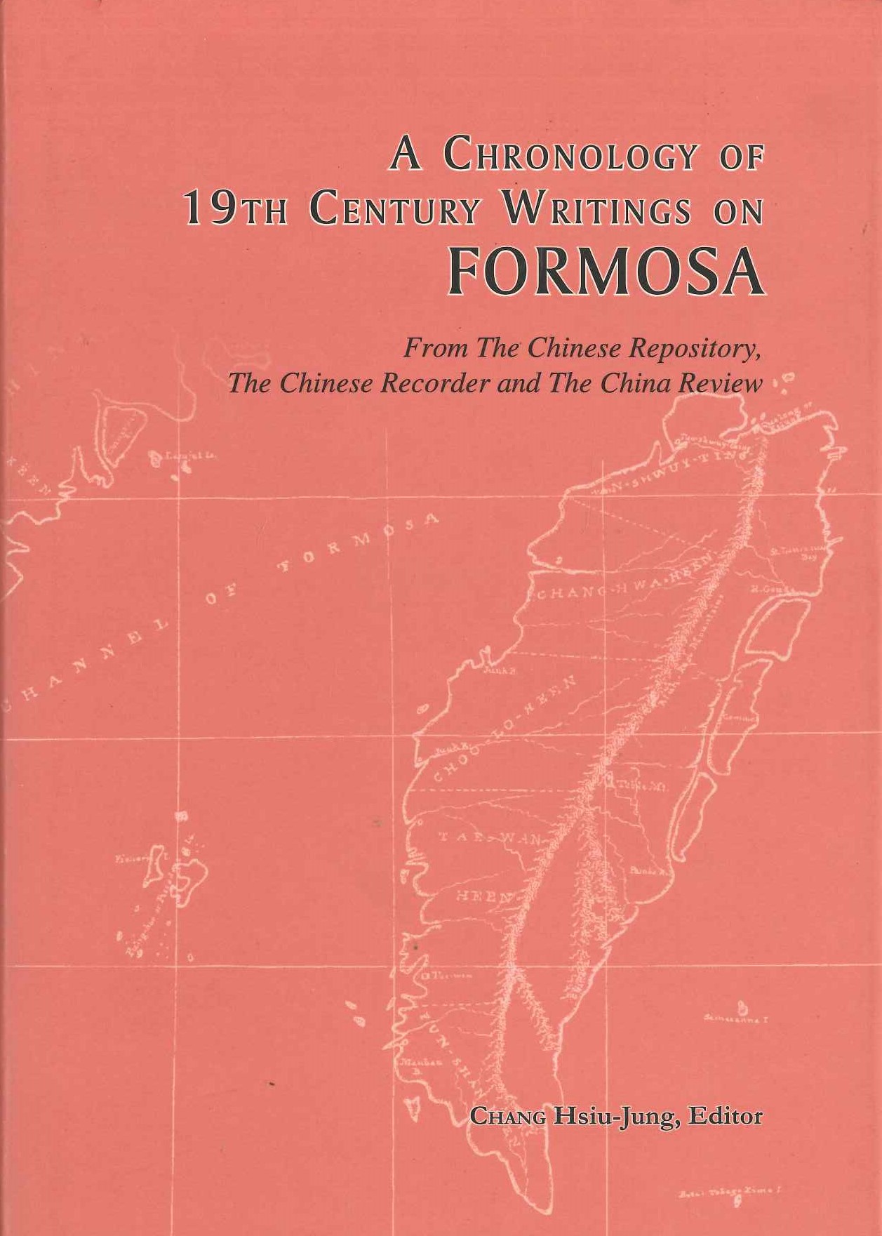 A Chronology of 19th Century Writings on Formosa From the Chinese Repository, the Chinese Recorder, and the China Review